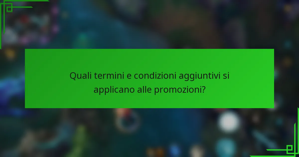 Quali termini e condizioni aggiuntivi si applicano alle promozioni?