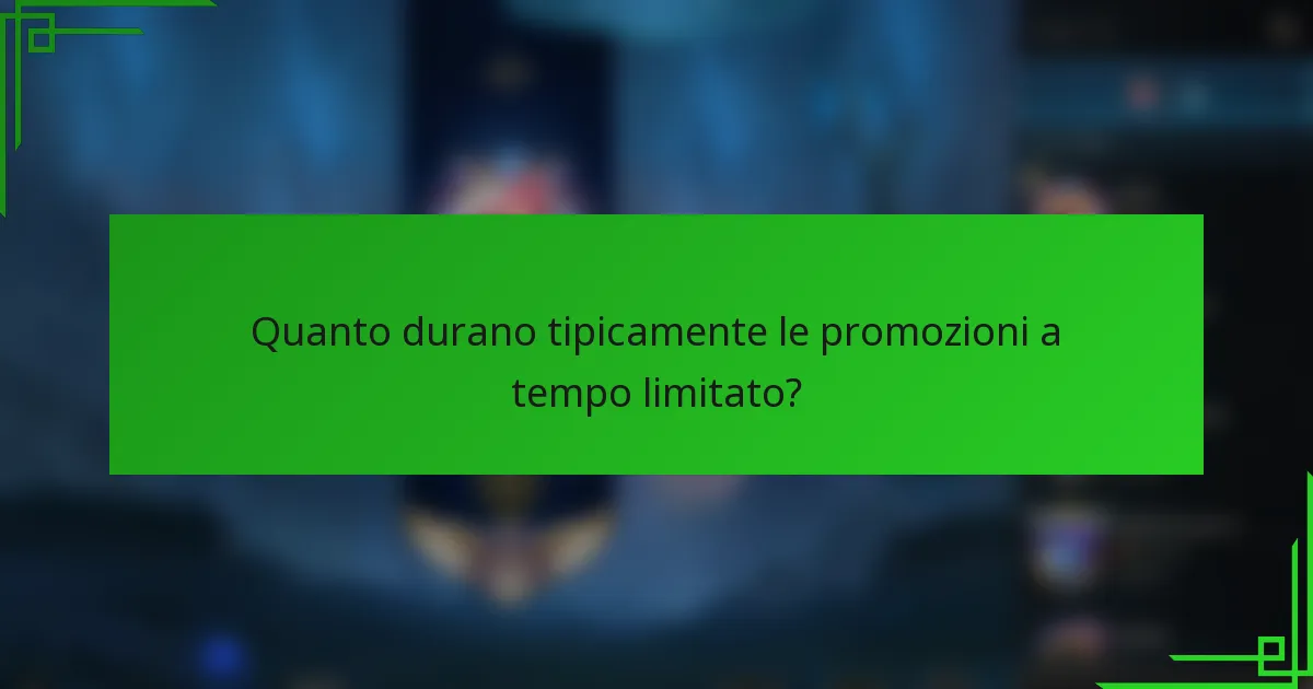 Quanto durano tipicamente le promozioni a tempo limitato?